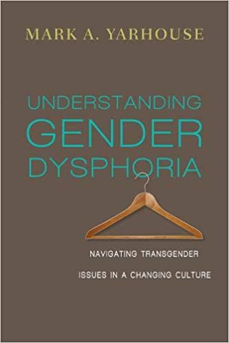 Understanding Gender Dysphoria by Mark A. Yarhouse